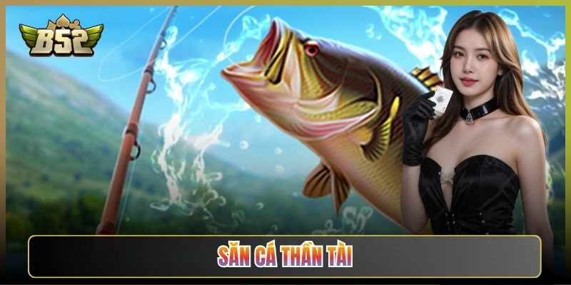 Bắn cá đổi thưởng B52CLUB — Sơn Ca Thần Tài