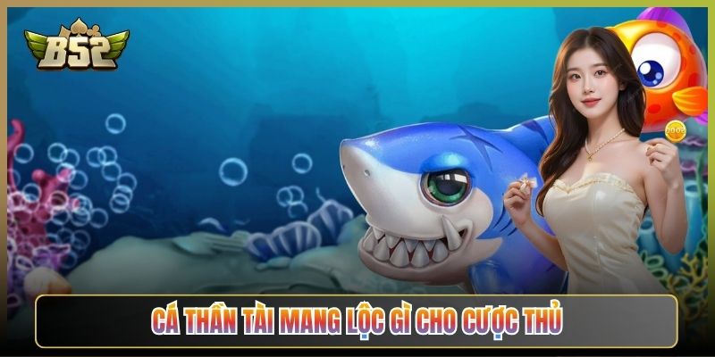 Cá Thần Tài Mang Lộc Gì Cho Cược Thủ
