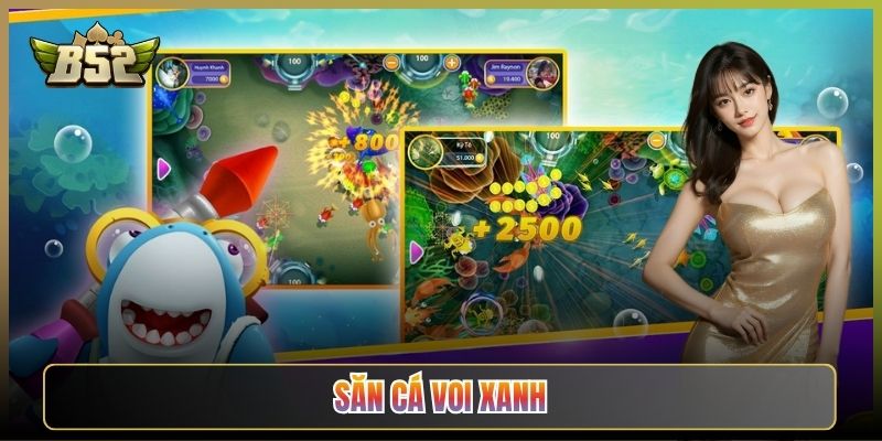 Săn Cá Voi Xanh B52Club: Một Phát Trúng Là Đổi Đời