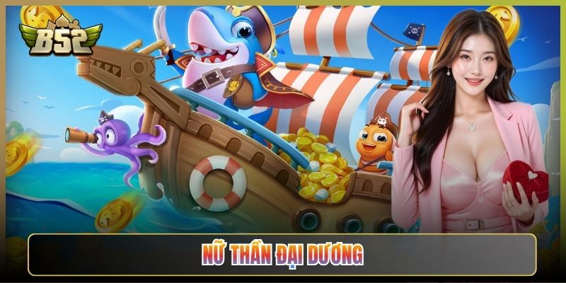 Nữ Thần Đại Dương B52Club: Hạ Gục Boss Huyền Thoại Hốt Lộc To