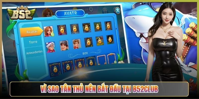 Vì Sao Tân Thủ Nên Bắt Đầu Tại B52Club