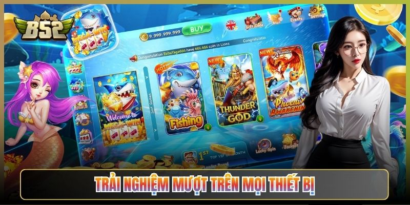 Trải Nghiệm Mượt Trên Mọi Thiết Bị