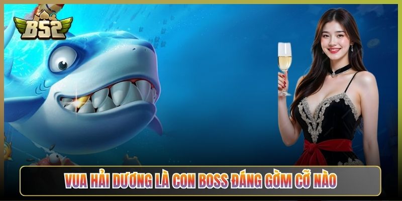 Vua Hải Dương Là Con Boss Đáng Gờm Cỡ Nào