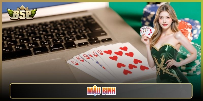 Mậu Binh B52Club: Học Xếp Chi Chuẩn Không Bao Giờ Binh Lủng