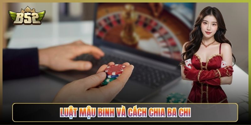 Luật Mậu Binh Và Cách Chia Ba Chi