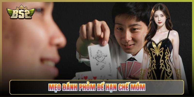 Mẹo Đánh Phỏm Để Hạn Chế Móm