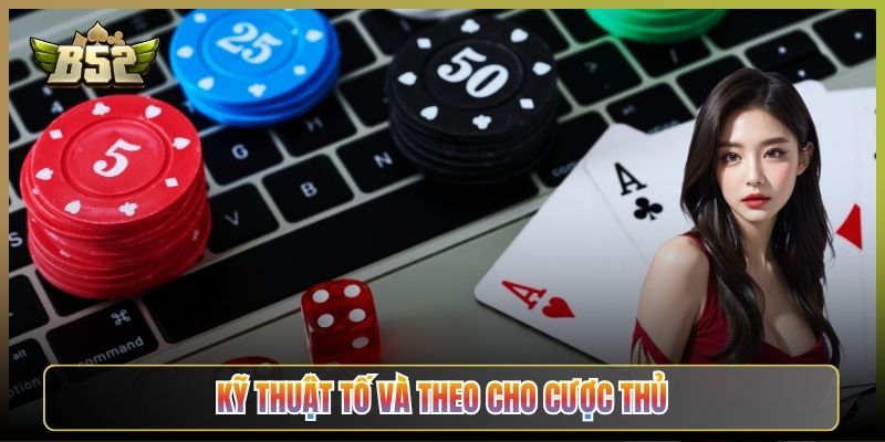 Kỹ Thuật Tố Và Theo Cho Cược Thủ