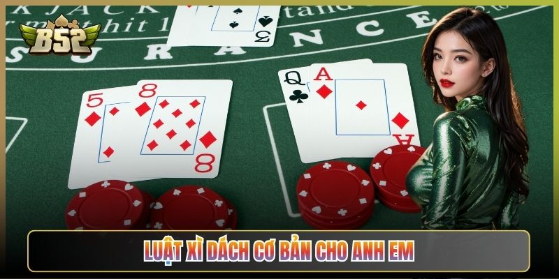 Luật Xì Dách Cơ Bản Cho Anh Em