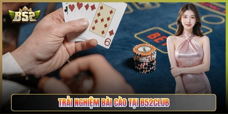 Trải Nghiệm Bài Cào Tại B52Club