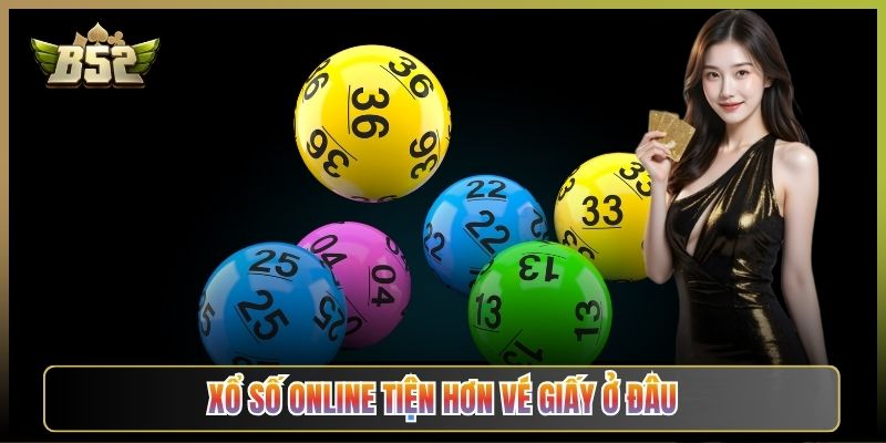 Xổ Số Online Tiện Hơn Vé Giấy Ở Đâu