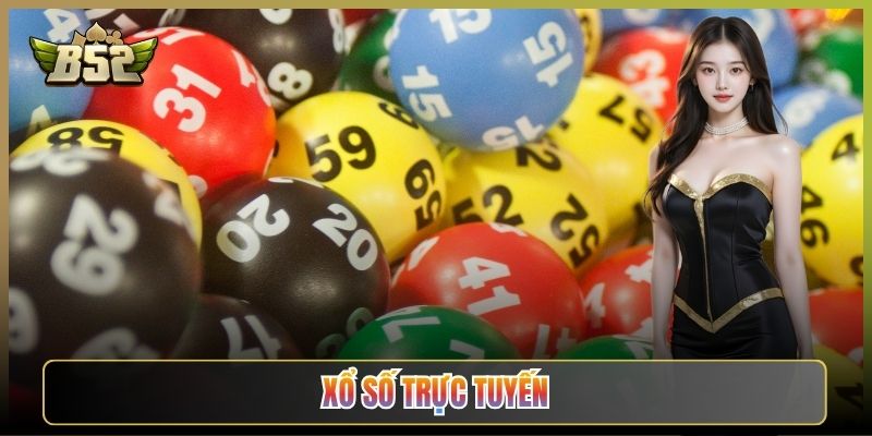 Xổ Số Trực Tuyến B52Club: Gom Mọi Đài Về Một Màn Hình