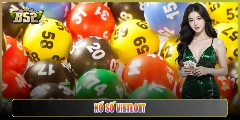Xổ Số Vietlott B52Club: Săn Jackpot Tỷ Đồng Ngay Trên App
