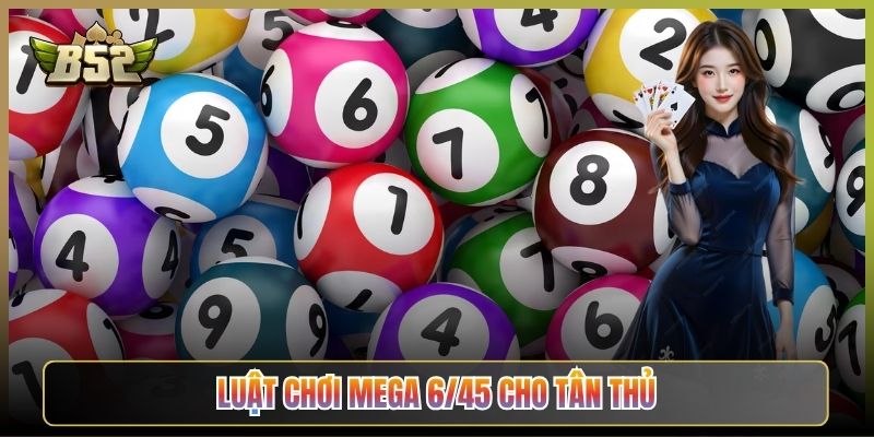 Luật Chơi Mega 6/45 Cho Tân Thủ