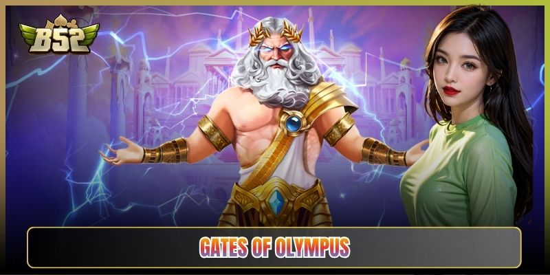 Gates Of Olympus B52Club: Cầu Thần Zeus Ban Lộc Nổ Hũ