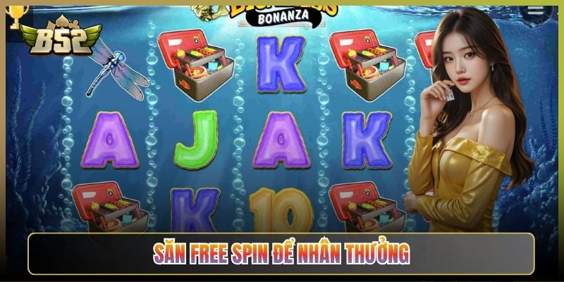 Săn Free Spin Để Nhân Thưởng