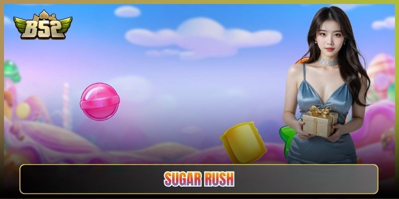 Sugar Rush B52Club: Lưới Kẹo Nhân Số Nổ Hũ Mê Ly