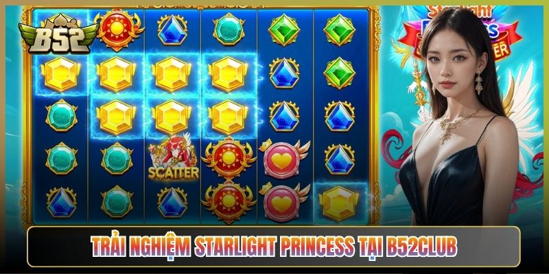 Trải Nghiệm Starlight Princess Tại B52Club