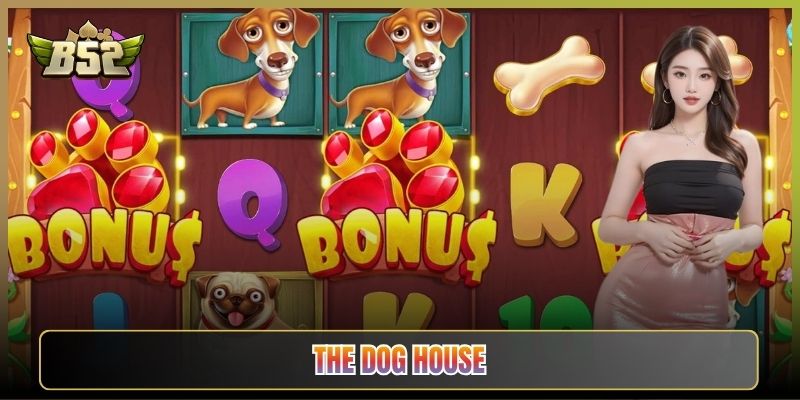 The Dog House B52Club: Đàn Cún Giữ Wild Nổ Hũ Cưng Xỉu
