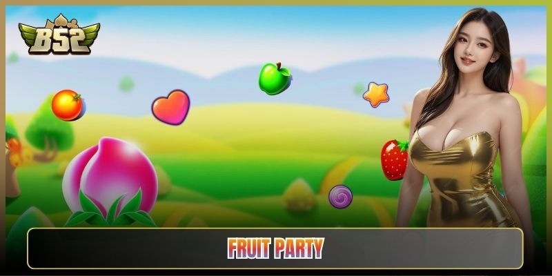 Fruit Party B52Club: Tiệc Trái Cây Nhân Số Nổ Hũ Mát Lịm