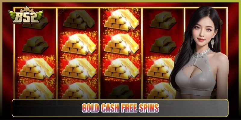 Gold Cash Free Spins B52Club: Vòng Quay Vàng Nổ Lộc Đầy Túi