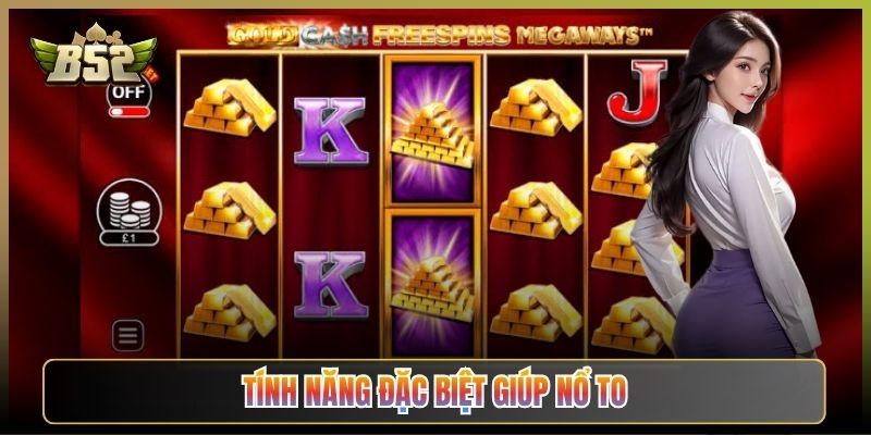 Tính Năng Đặc Biệt Giúp Nổ To