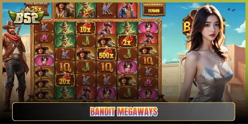 Bandit Megaways B52Club: Cao Bồi Săn Nổ Hũ Vạn Cách Thắng