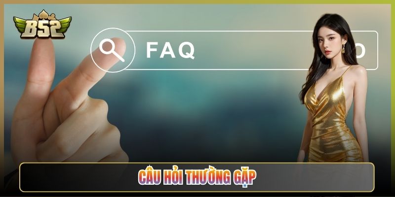 Câu Hỏi Thường Gặp Khi Chơi Tại B52Club