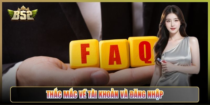 Thắc Mắc Về Tài Khoản Và Đăng Nhập