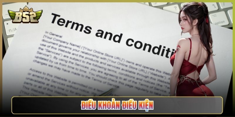 Điều Khoản Và Điều Kiện Khi Tham Gia B52Club