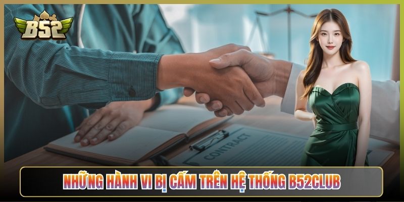 Những Hành Vi Bị Cấm Trên Hệ Thống B52Club