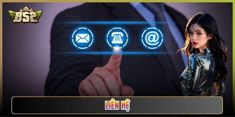 Liên Hệ B52Club: Mọi Kênh Hỗ Trợ Anh Em Cần Đều Có