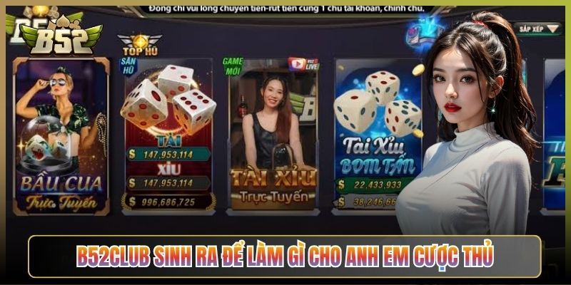 B52Club Sinh Ra Để Làm Gì Cho Anh Em Cược Thủ